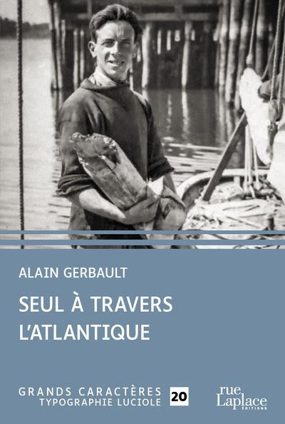 Gerbault_Alain-Seul_travers_l_Atlantique_EDITION_EN_GROS_CARACTERES-9782492714047_0