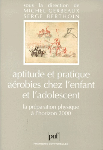 Gerbeaux_Michel_Berthein_Serge-APTITUDE_ET_PRATIQUE_AEROBIES_CHEZ_L_ENFANT_ET_L_ADOLESCENT._La_pr_paration_physique_l_horizon_200-9782130495871_0