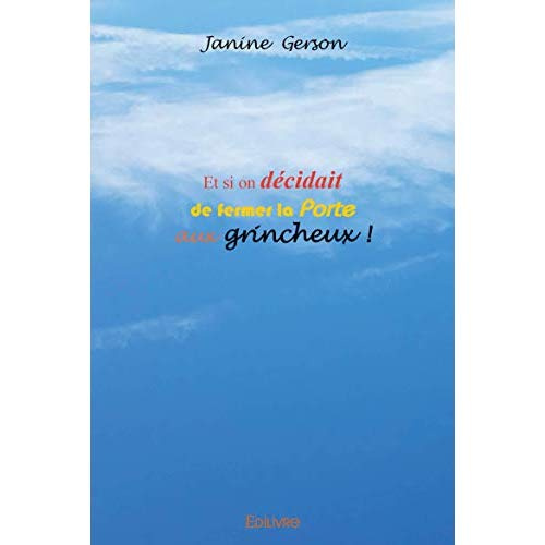 Gerson_Janine-Et_si_on_d_cidait_de_fermer_la_Porte_aux_grincheux_-9782414441525_0