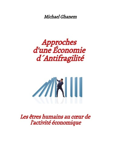 Ghanem_Michael-Approches_d_economie_d_antifragilite._Les_etres_humains_au_c_ur_de_l-9783384822024_0