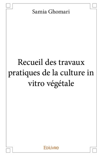 Ghomari_Samia-Recueil_des_travaux_pratiques_de_la_culture_in_vitro_v_g_tale-9782334042147_0
