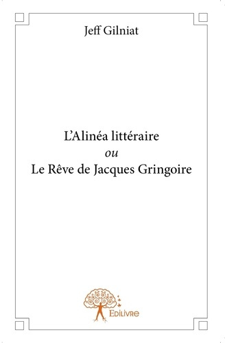 Gilniat_Jeff-L_alin_a_litt_raire_ou_le_r_ve_de_Jacques_Gringoire-9782332870155_0