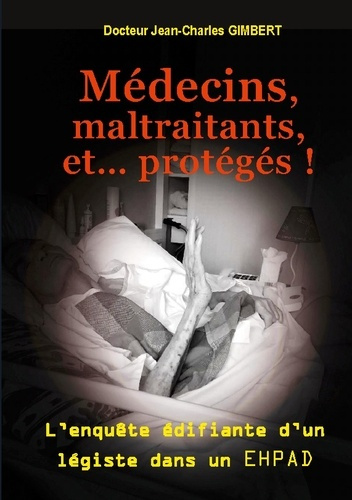 Gimbert_Jean-Charles-Medecins_maltraitants_et_proteges._L_enquete_edifiante_d_un_legis-9782322551064_0
