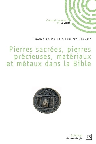 Girault_Fran_ois_Bouysse_Philippe-Pierres_sacr_es_pierres_pr_cieuses_mat_riaux_et_m_taux_dans_la_Bible-9782753906655_0