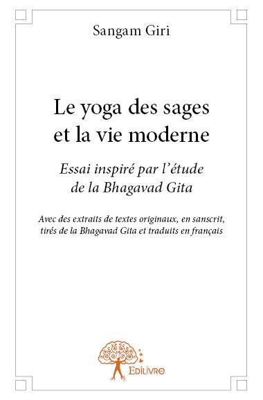 Giri_Sangam-Le_yoga_des_sages_et_la_vie_moderne._Essai_inspir_par_l_tude_de_la_Bhagavad_Gita_Avec_des_extraits-9782332642417_0