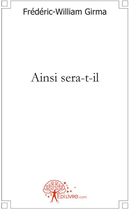 Girma_Fr_d_ric-William-Ainsi_sera-t-il-9782812106033_0