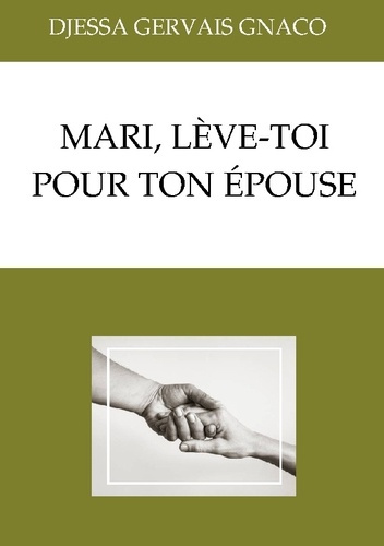 Gnaco_Djessa_Gervais-Mari_leve_toi_pour_ton_epouse-9782322584062_0