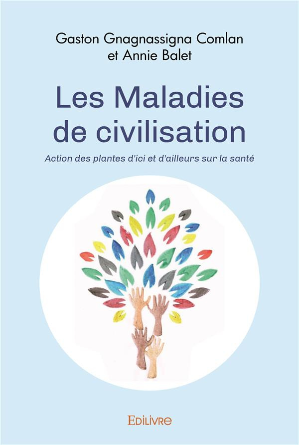 Gnagnassigna_Comlan_gaston-Les_Maladies_de_civilisation._Action_des_plantes_d_ici_et_d_ailleurs_sur_la_sant_-9782414488698_0