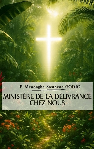 Godjo_P._menongbe_sosthene-Ministere_de_delivrance_chez_nous-9782322578139_0