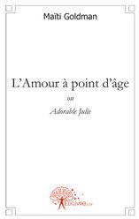 Goldman_Ma_ti-L_amour_a_point_d_ge._Ou_Adorable_Julie-9782812111051_0