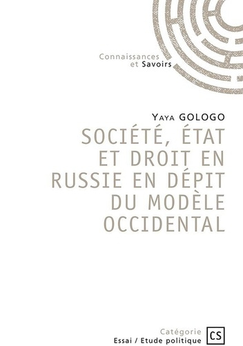 Gologo_Yaya-Soci_t_tat_et_droit_en_russie_en_d_pit_du_mod_le_occidental-9782342366013_0