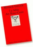 Gorceix_Bernard-La_bible_des_Rose-croix._Traduction_de_l_allemand_et_commentaire_des_trois_premiers_crits_rosicru-9782130476344_0