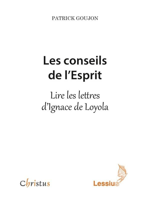 Goujon_Patrick-Les_conseils_de_l_Esprit._Lire_les_lettres_d_Ignace_de_Loyola-9782872993222_0