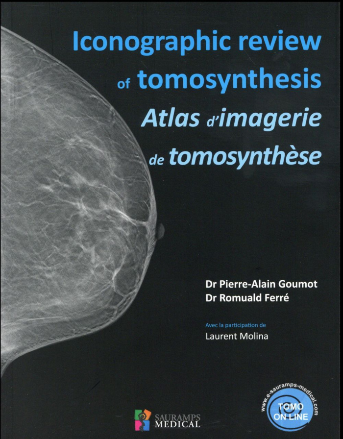 Goumot_Pierre-Alain_Ferr_Romuald_Molina_Laure-Atlas_d_imagerie_de_tomosynth_se._Edition_bilingue_fran_ais-anglais-9791030300468_0