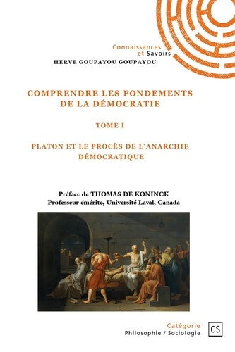 Goupayou_Goupayou_Herv_De_Koninck_Thomas-Comprendre_les_fondements_de_la_d_mocratie._Tome_1_Platon_et_le_proc_s_de_l_anarchie_d_mocratique-9782342358100_0