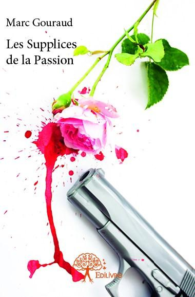 Gouraud_Marc-Les_Supplices_de_la_Passion-9782332765765_0