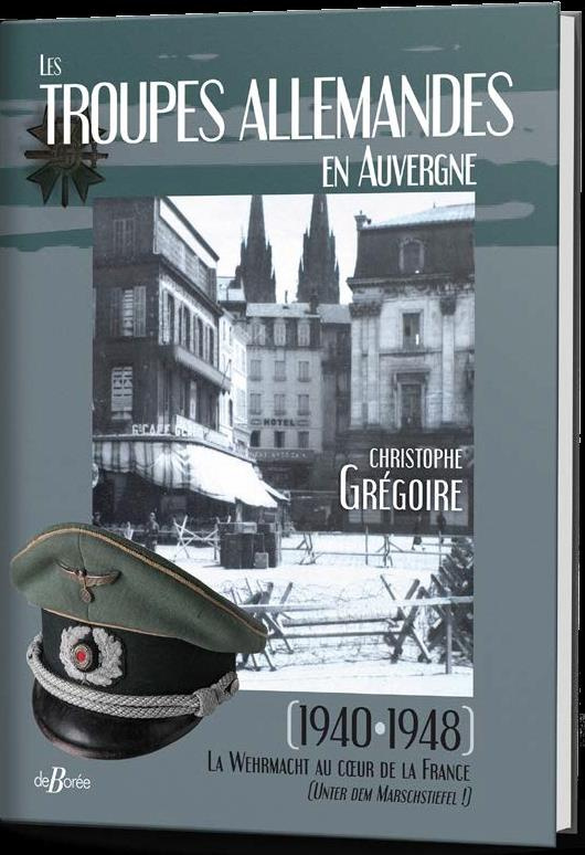 Gr_goire_Christophe_L_vy_Gilles-Les_troupes_allemandes_en_Auvergne._1940-1948_La_Wehrmacht_au_coeur_de_la_France_Unter_dem_Marschst-9782812926709_0