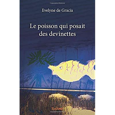 Gracia_Evelyne_de-Le_poisson_qui_posait_des_devinettes-9782414392032_0