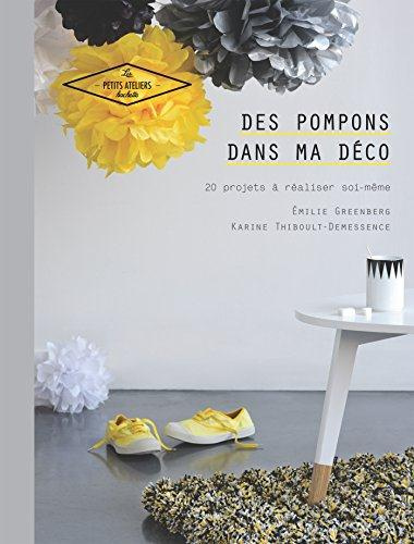 Greenberg_Emilie_Thiboult_Demessence_Karine-Des_pompons_dans_ma_d_co_20_projets_r_aliser_soi_m_me-9782013967655_0