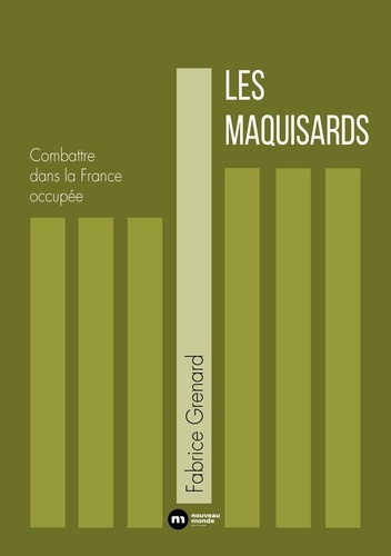 Grenard_Fabrice-Les_Maquisards._Combattre_dans_la_France_occup_e-9782380946079_0