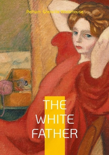 Grenville_Wodehouse_pelham-The_white_father._British_humor_comic_novel_engl-9782322622924_0