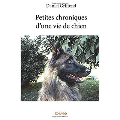 Griffond_Daniel-Petites_chroniques_d_une_vie_de_chien-9782414281152_0