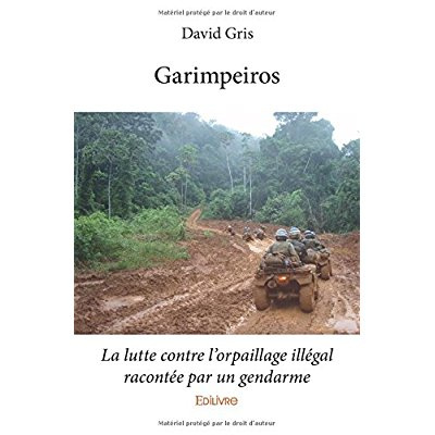 Gris_David-Garimpeiros._La_lutte_contre_l_orpaillage_ill_gal_racont_e_par_un_gendarme-9782414170913_0