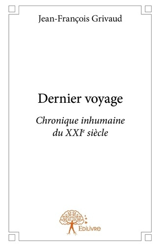 Grivaud_Jean-fran_ois-Dernier_voyage._Chronique_inhumaine_du_XXI_me_si_cle-9782332662965_0