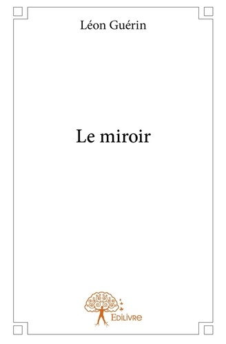 Gu_rin_L_on-Le_miroir-9782332752192_0