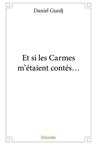 Guedj_Daniel-Et_si_les_Carmes_m_taient_cont_s...-9782334000048_0