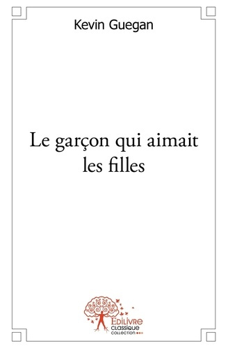 Guegan_Kevin-Le_gar_on_qui_aimait_les_filles-9782332539502_0