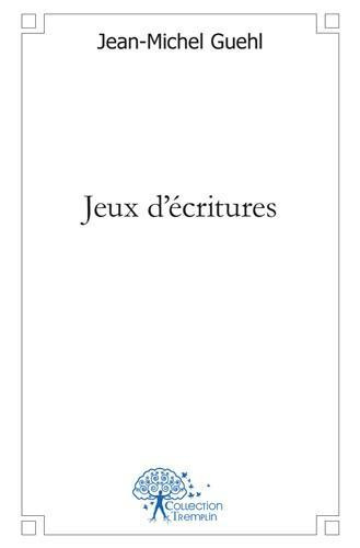 Guehl_Jean-Michel-Jeux_d_critures._Nouvelles_et_autres_satires-9782332470652_0