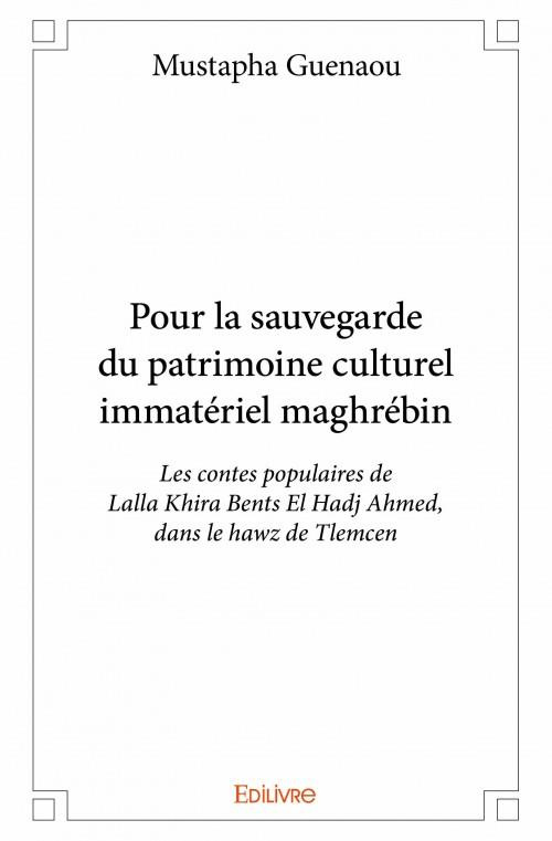 Guenaou_Mustapha-Pour_la_sauvegarde_du_patrimoine_culturel_immat_riel_maghr_bin._Les_contes_populaires_de_Lalla_Khira-9782334012409_0