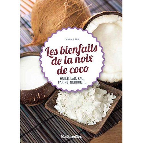 Guerri_Aur_lie-Les_bienfaits_de_la_noix_de_coco._Huile_lait_eau_farine_beurre...-9782815307321_0