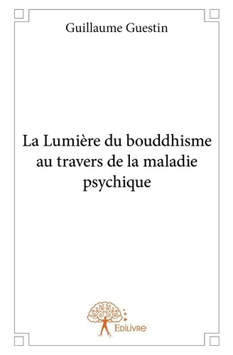 Guestin_Guillaume-La_Lumi_re_du_bouddhisme_au_travers_de_la_maladie_psychique-9782332977656_0