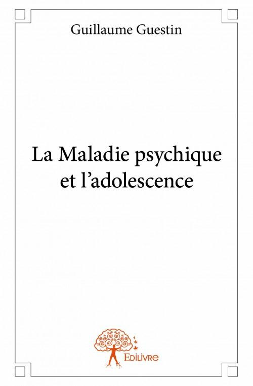 Guestin_Guillaume-La_Maladie_psychique_et_l_adolescence-9782332919670_0
