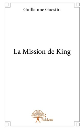 Guestin_Guillaume-La_Mission_de_King-9782332879226_0