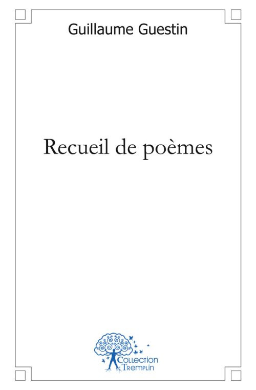 Guestin_Guillaume-Recueil_de_po_mes-9782812139512_0