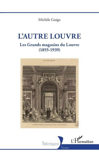 Guigo_Mich_le-L_autre_Louvre._Les_Grands_magasins_du_Louvre_1855-1939_-9782336587240_0