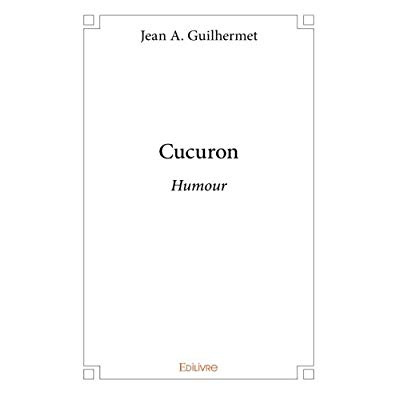 Guilhermet_Jean-Cucuron._Humour-9782414075980_0