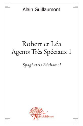 Guillaumont_Alain-Robert_et_L_a_-_Agents_tr_s_Sp_ciaux._Spaghettis_B_chamel-9782812144400_0