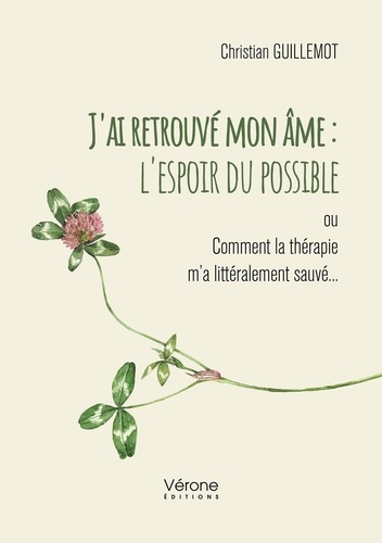 Guillemot_Christian-J_ai_retrouv_mon_me_l_espoir_du_possible._ou_Comment_la_th_rapie_m_a_litt_ralement_sauv_...-9791042315061_0