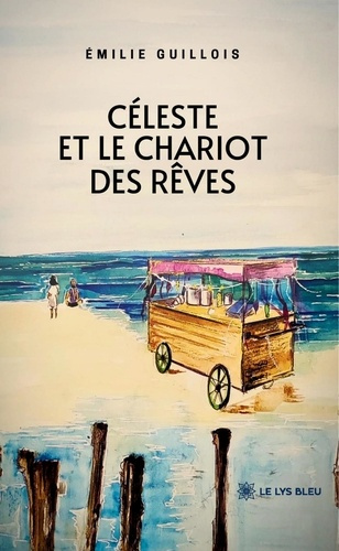 Guillois_milie-C_leste_et_le_chariot_des_r_ves-9791042297008_0