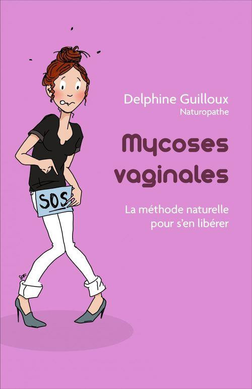 Guilloux_Delphine-Mycoses_vaginales._La_M_thode_naturelle_pour_s_en_lib_rer-9791026296058_0