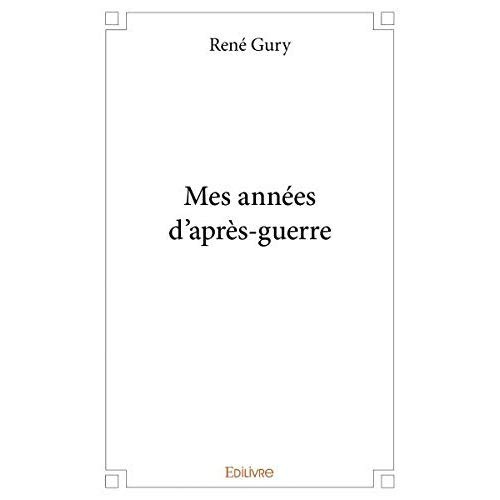 Gury_Rene-Mes_ann_es_d_apr_s-guerre-9782414302963_0