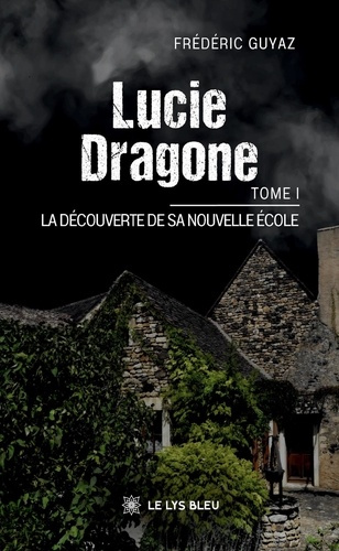 Guyaz_Frederic-Lucie_Dragonne._Tome_1_La_d_couverte_de_sa_nouvelle_cole-9791043700460_0