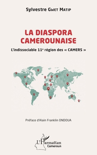 Gwet_Matip_sylvestre_Ondoua_Alain_franklin-La_diaspora_camerounaise._L_indissociable_11e_r_gion_des_CAMERS_-9782336610504_0