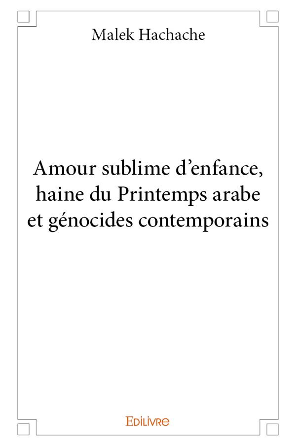 Hachache_Malek-Amour_sublime_d_enfance_haine_du_Printemps_arabe_et_g_nocides_contemporains-9782414115662_0