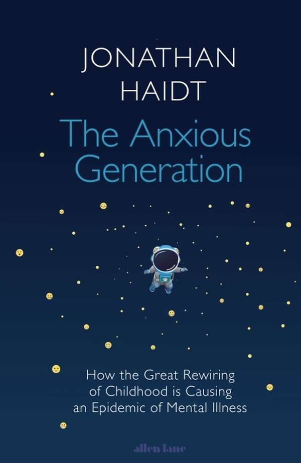 Haidt_Jonathan-The_Anxious_Generation_How_the_Great_Rewiring_of_Childhood_Is_Causing_an_Epidemic_of_Mental_Illnes-9780241647660_0
