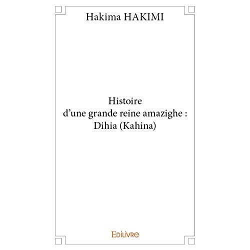 Hakimi_Hakima-Histoire_d_une_grande_reine_amazighe_Dihia_Kahina_-9782334018142_0